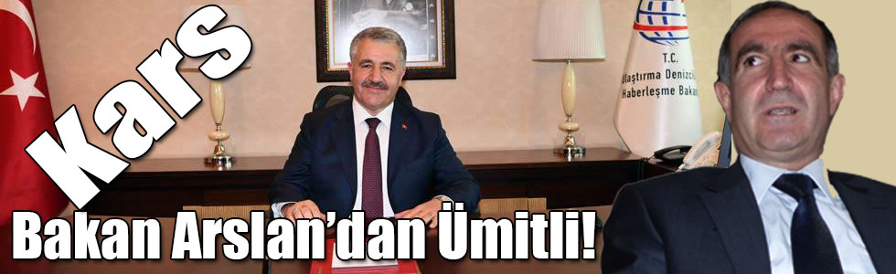 Kars, Bakan Arslan’dan Ümitli!