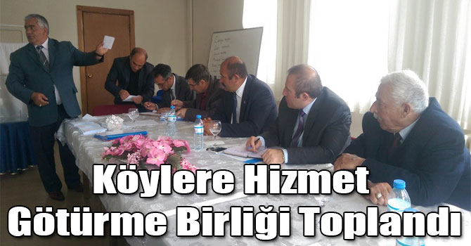 Köylere Hizmet Götürme Birliği Toplandı