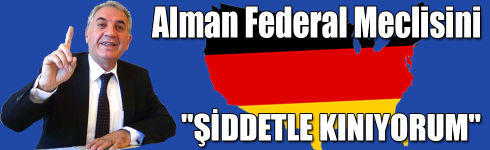 Beyribey: Alman Federal Meclisini "ŞİDDETLE KINIYORUM"