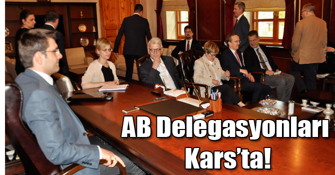 AB Delegasyonları Kars’ta!