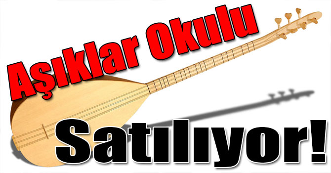 Aşıklar Okulu Satılıyor!