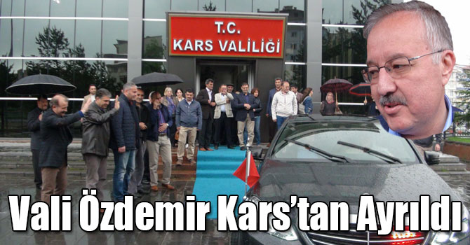 Vali Özdemir Kars’tan Ayrıldı