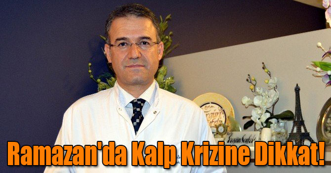 Ramazan'da Kalp Krizine Dikkat!