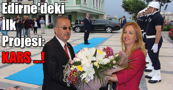 Vali Özdemir'in Edirne'deki İlk Projesi: Kars ...!