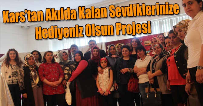 Kars’tan Akılda Kalan Sevdiklerinize Hediyeniz Olsun Projesi