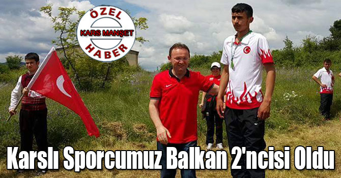 Karslı Sporcumuz Balkan 2'ncisi Oldu