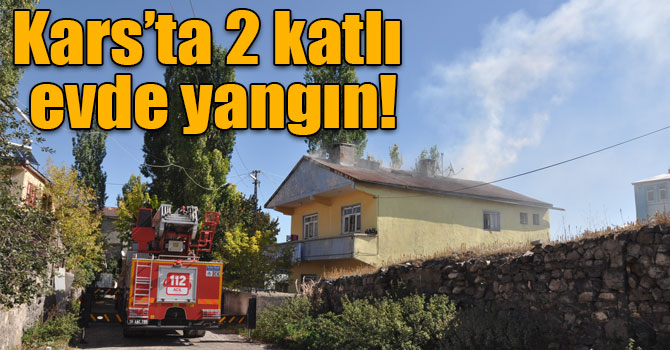 Kars’ta 2 katlı evde yangın!