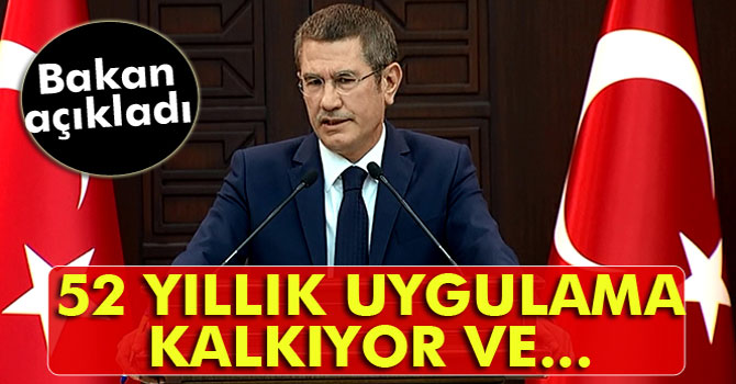 Bakan Açıkladı! 52 Yıllık Uygulama Kalkıyor