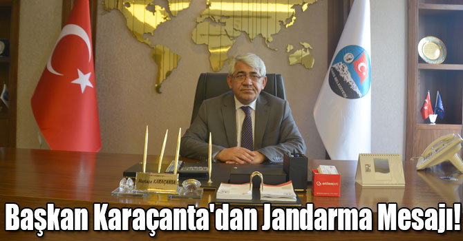 Başkan Karaçanta'dan Jandarma Mesajı!