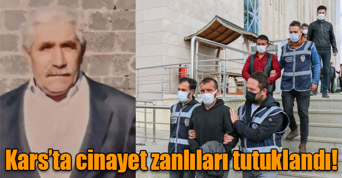 Kars’ta cinayet zanlıları tutuklandı!