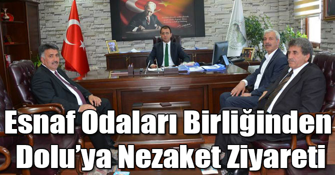 Esnaf Odaları Birliğinden Dolu’ya Nezaket Ziyareti