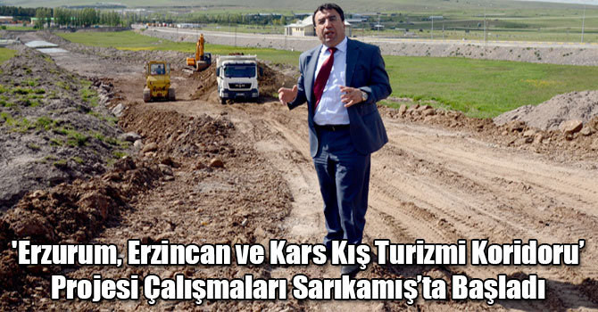 'Erzurum, Erzincan ve Kars Kış Turizmi Koridoru’ Projesi Çalışmaları Sarıkamış’ta Başladı