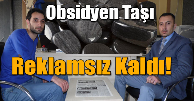 Obsidyen Taşı Reklamsız Kaldı!