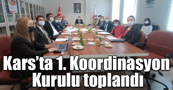 Kars’ta 1. Koordinasyon Kurulu toplandı