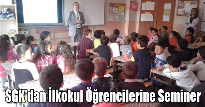 SGK’dan İlkokul Öğrencilerine Seminer