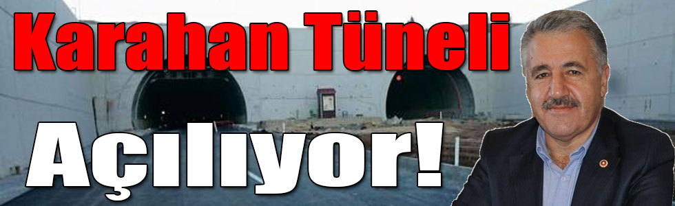 Karahan Tüneli Açılıyor!