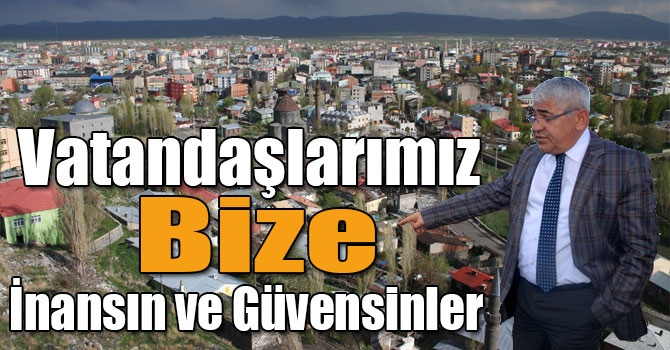 Karaçanta: Vatandaşlarımız Bize İnansın ve Güvensinler
