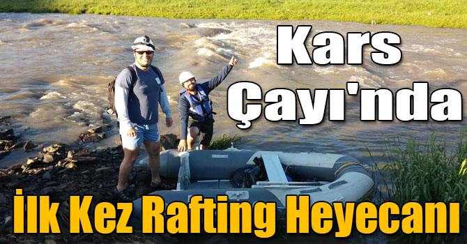 Kars Çayı'nda İlk Kez Rafting Heyecanı