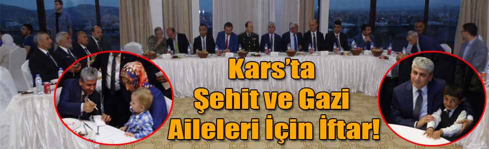 Kars’ta Şehit ve Gazi Aileleri İçin İftar!