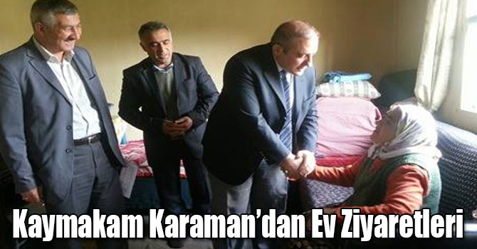 Kaymakam Karaman’dan Ev Ziyaretleri