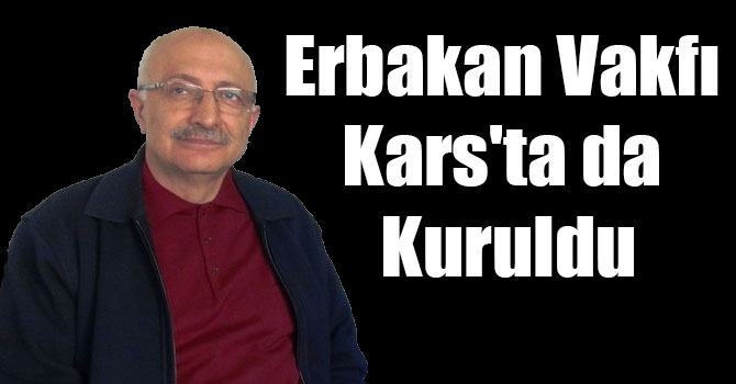 Erbakan Vakfı Kars'ta da Kuruldu