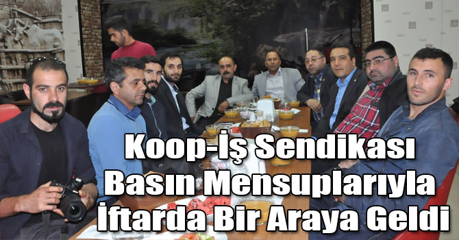 Koop-İş Sendikası Basın Mensuplarıyla İftarda Bir Araya Geldi