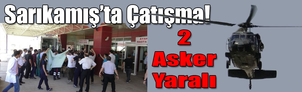 Sarıkamış'ta Çatışma: 2 Asker Yaralı