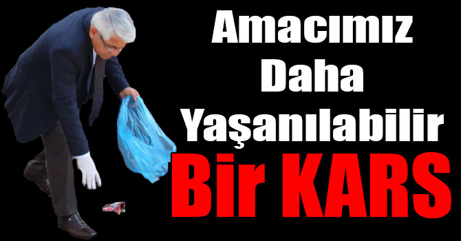 Karaçanta: Amacımız Daha Yaşanılabilir Bir Kars