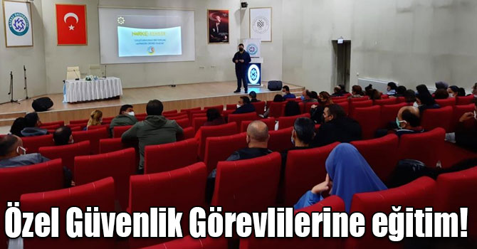 Kars’ta Özel Güvenlik Görevlilerine eğitim verildi