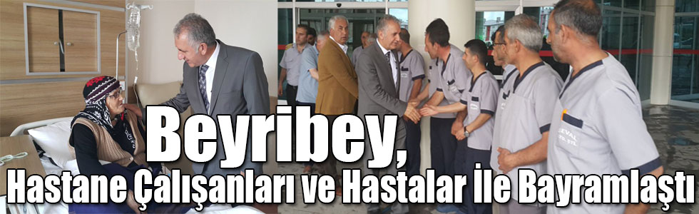 Beyribey, Hastane Çalışanları ve Hastalar İle Bayramlaştı