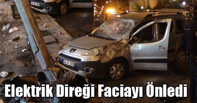Elektrik Direği Faciayı Önledi