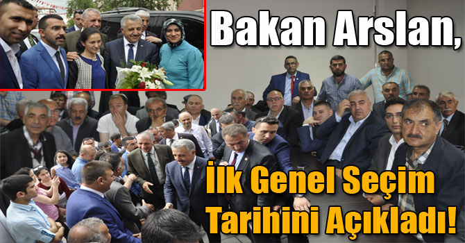 Bakan Ahmet Arslan, İlk Genel Seçim Tarihini Açıkladı!