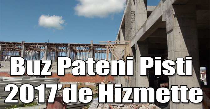 Buz Pateni Pisti 2017’de Karslıların Hizmetinde Olacak