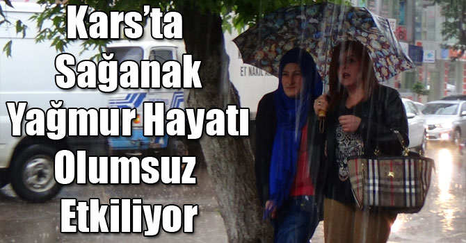 Kars’ta Sağanak Yağmur Hayatı Olumsuz Etkiliyor