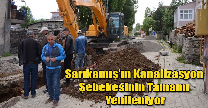 Sarıkamış’ın Kanalizasyon Şebekesinin Tamamı Yenileniyor