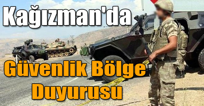 Kağızman'da Güvenlik Bölge Duyurusu