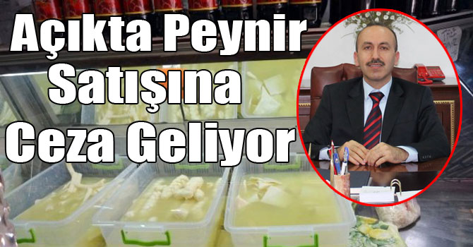 Açıkta Peynir Satışına Ceza Geliyor