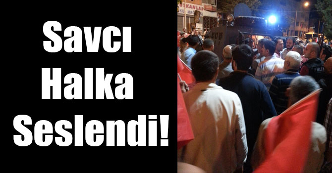 Savcı Halka Seslenerek, Devlete Sahip Çıkmaya Davet Etti