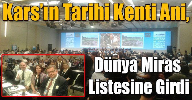 Kars’ın Tarihi Kenti Ani, Dünya Miras Listesine Girdi