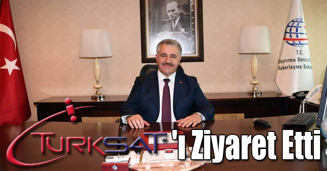 Ulaştırma Bakanı Arslan Türksat'ı Ziyaret Etti