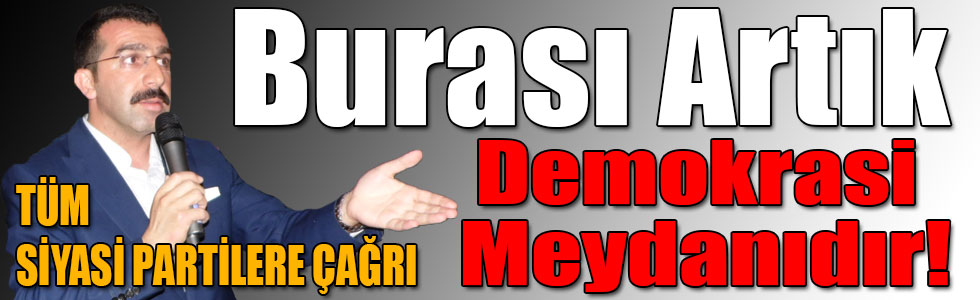 Burası Artık Demokrasi Meydanıdır!