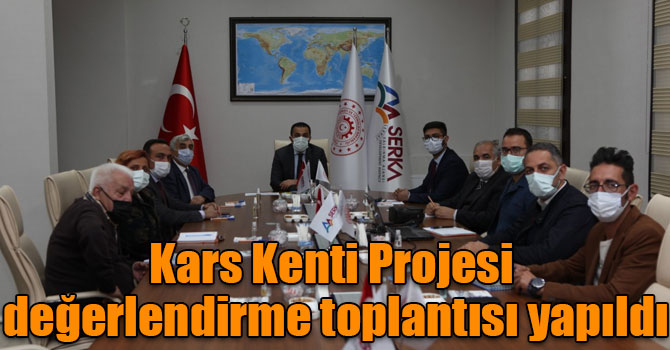 Kars Kenti Projesi değerlendirme toplantısı yapıldı