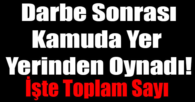 Kamuda Görevden Alınanların Sayısı: 49 Bin 321 Kişi