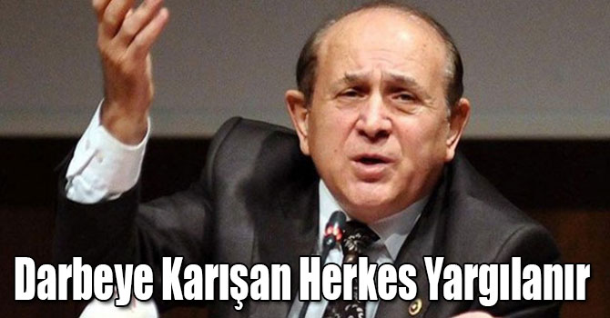 AK Parti İstanbul Milletvekili Burhan Kuzu: Darbeye Karışan Herkes Yargılanır