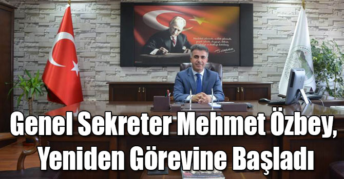 Genel Sekreter Mehmet Özbey, Yeniden Görevine Başladı