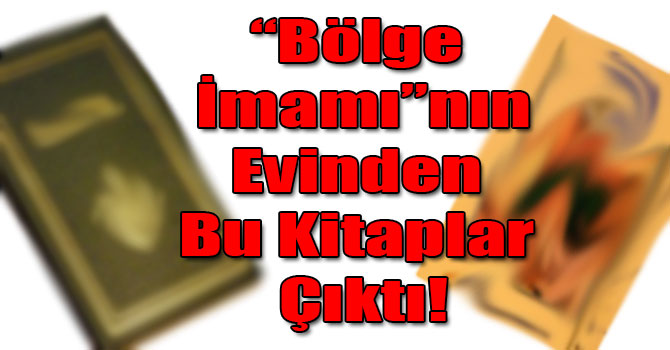 “Bölge İmamı”nın Evinden Bu Kitaplar Çıktı!