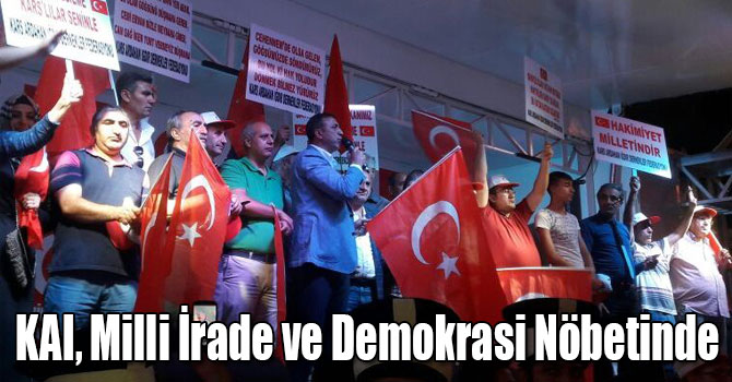 KAI, Milli İrade ve Demokrasi Nöbetinde