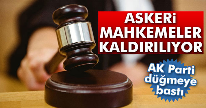Askeri Mahkemeler Kaldırılıyor