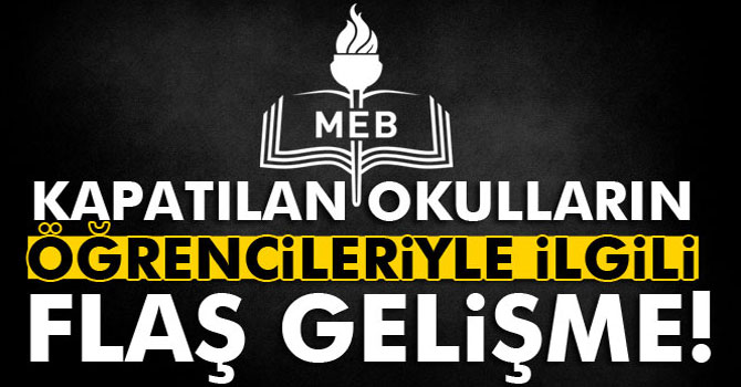 Kapatılan Okullardaki Öğrencilerin Nakil Süreci Netleşti