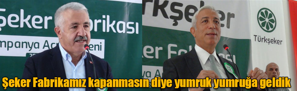 Şeker Fabrikamız kapanmasın diye yumruk yumruğa geldik